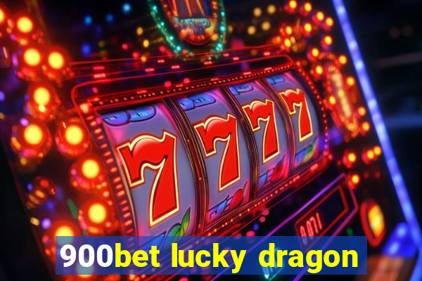 900bet lucky dragon